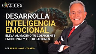 Maximiza tu INTELIGENCIA EMOCIONAL y TUS RELACIONES ✨ - Miguel Ángel Cornejo | EICP