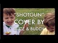 Shotgun Cover - by Buzz & Buddy Fletcher