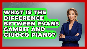 What Is The Difference Between Evans Gambit And Giuoco Piano? - The Chess Codex