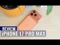 iPhone 17 Pro Max Review: Apple’s Biggest Surprise This Year