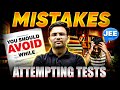 Mistakes You Should Avoid While Attempting Tests - JEE 🚫⚡