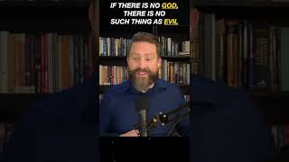 If There Is No God, There Is No Such Thing as Evil