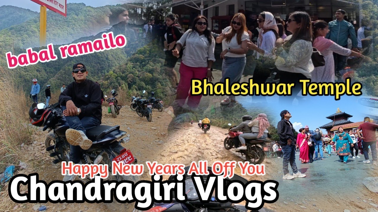 Babal Ramailo Bhayo New Years Ma Bhaleshwar Temple Vlogs chandragiri ...