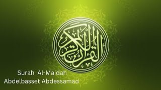 سورة المائدة الشيخ عبد الباسط عبد الصمد - Surah Al Maidah Abdul Basit Abdus Samad