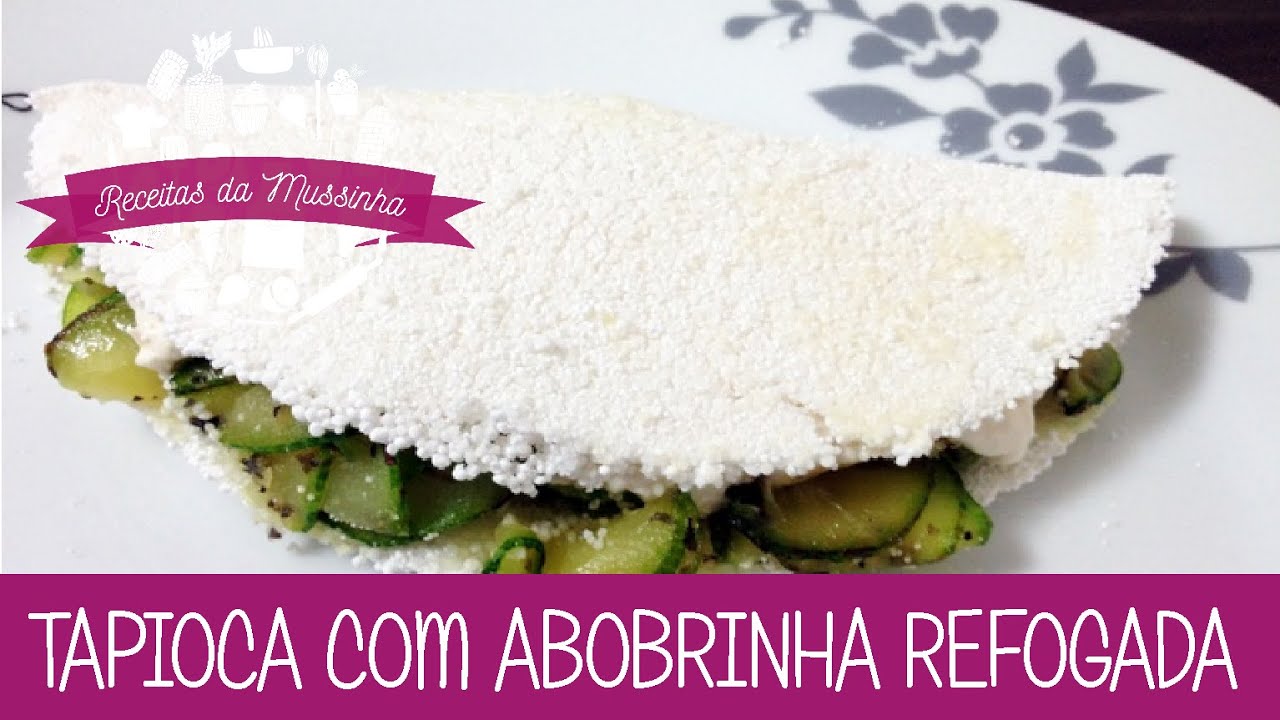 TAPIOCA COM ABOBRINHA REFOGADA EPISÓDIO 50 RECEITAS DA MUSSINHA