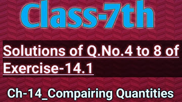 Class 7th ||Maths|| Ch-14_Compairing Quantities || Explanation of Q.No. 4 to 8 of Exercise-14.1||
