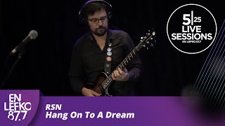 525 Live Sessions : RSN - Hang On To a Dream | En Lefko 87.7