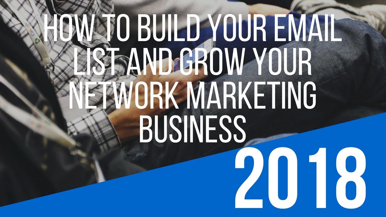 How To Build Your Email List And Grow Your Network Marketing Business