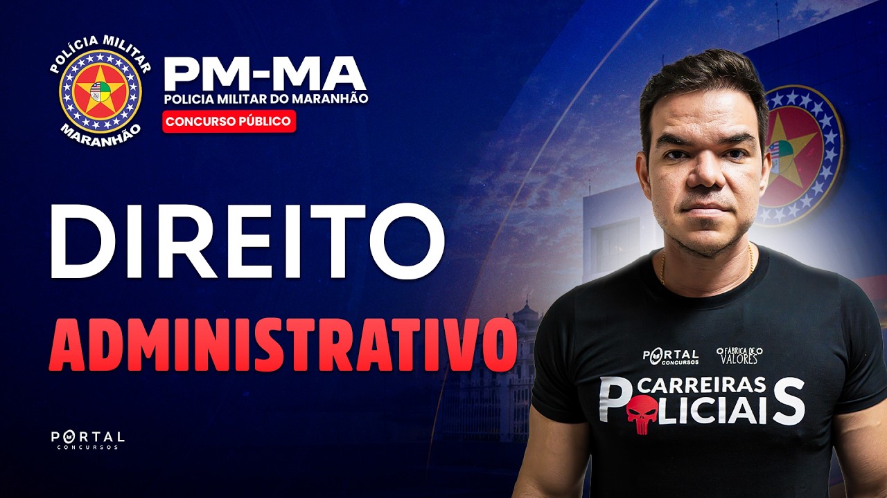 CONCURSOS POLÍCIA MILITRA/MA: DIREITO ADMINISTRATIVO| Com o Profº. Vinicius Cavalcante