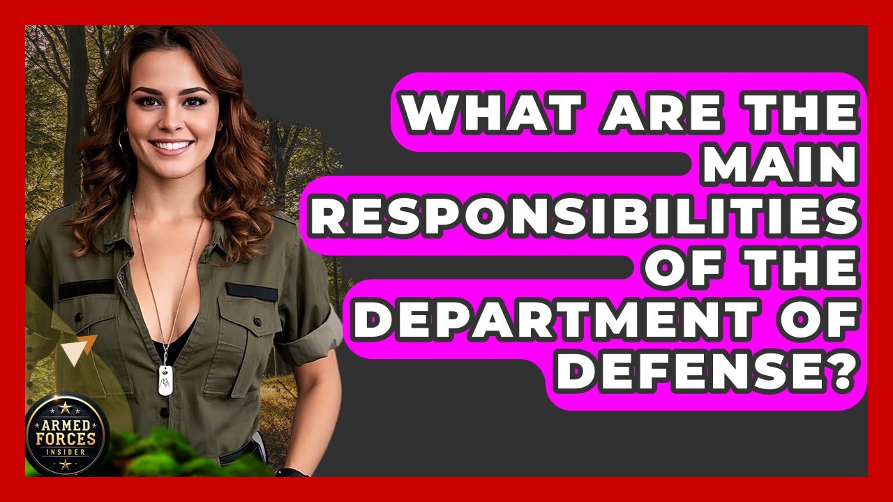 What Are the Main Responsibilities of the Department of Defense? - Armed Forces Insider