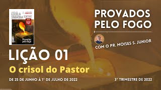 Lição 01 - O crisol do Pastor - ESCOLA SABATINA 2022 - 3° Trimestre