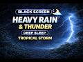 BLACK SCREEN Tropical Storm 🌧️🌩️ Thunder &amp; Heavy Rain for Deep Sleep | 4 Hours Relaxing Storm Sounds