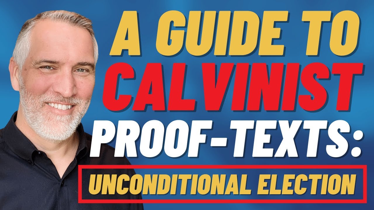 Calvinistic Proof Texts for Unconditional Election