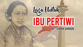 Ibu Pertiwi (Lagu Nasional Indonesia) By Shanna Shannon