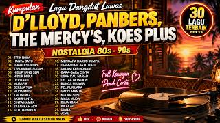 🔥 D'Lloyd, Panbers, The Mercy's, Koes Plus Full Album Terbaik | 30 Lagu Nostalgia Lawas 80an 90an