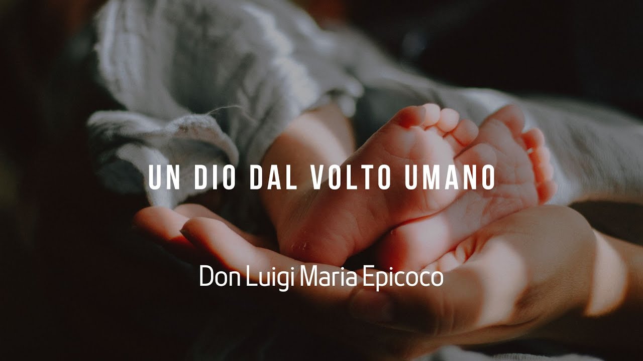 Un dio dal volto umano- Don Luigi Maria Epicoco