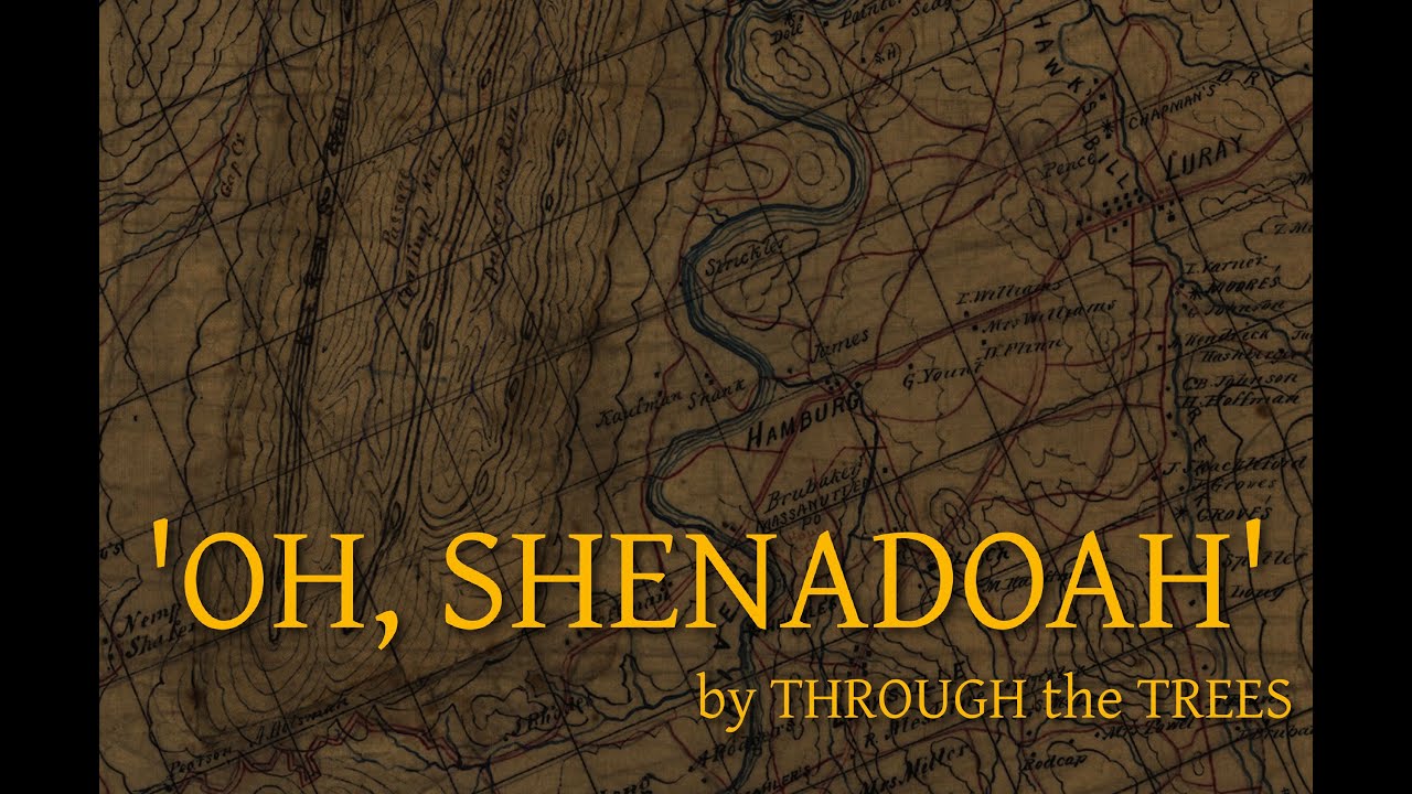 'OH, SHENANDOAH' by THROUGH the TREES
