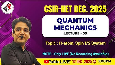 CSIR NET DEC 2025 I QUANTUM MECHANICS-05 I REVISION BATCH I 1 SHOT I HIMANSHU SIR