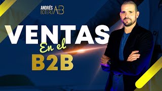 CÓMO TENER MÁS Ventas B2B | ESTRATEGIA DE VENTAS en el B2B 💵