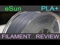 eSun PLA+  - Filament Review