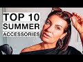 10 TOP SUMMER ACCESSORIES FOR WOMEN I  French Tips