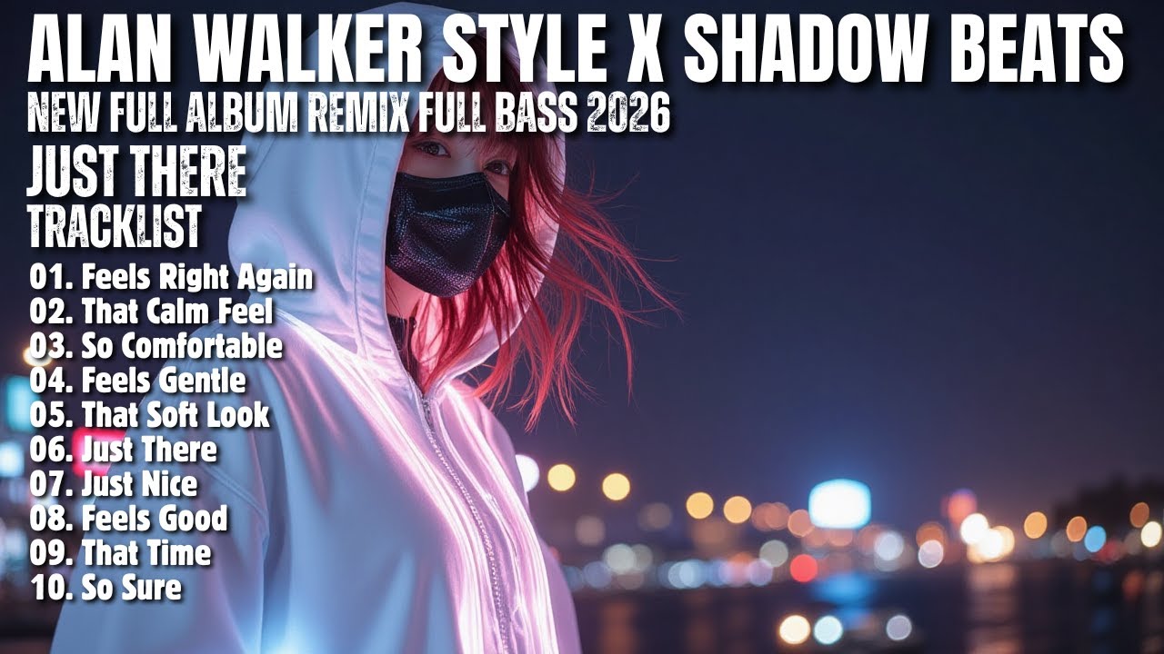 ALAN WALKER STYLE X SHADOW BEATS || JUST THERE || NEW FULL ALBUM 2026