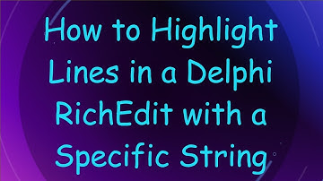 How to Highlight Lines in a Delphi RichEdit with a Specific String