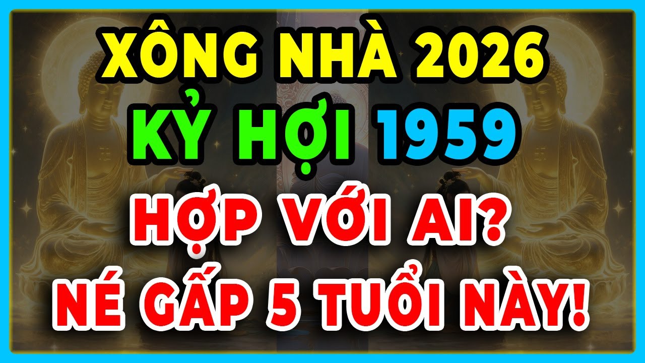 KỶ HỢI 1959, 2026 Nên Nhờ Ai Xông Nhà Để CẢ NĂM PHÁT TÀI? ĐỪNG MỜI 5 Tuổi Này Kẻo VẬN ĐEN BÁM THEO!