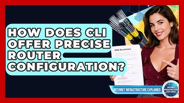 How Does CLI Offer Precise Router Configuration? - Internet Infrastructure Explained