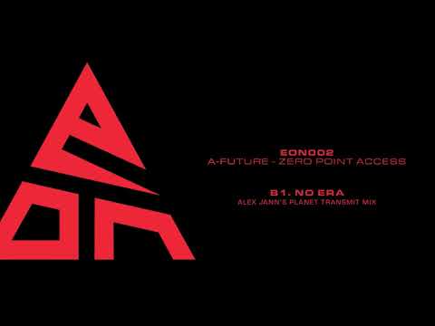 A-Future — A-Future - No Era (Alex Jann's planet transmit mix) - EON002