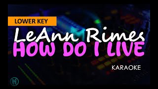 LeAnn Rimes - How Do I Live (LOWER KEY) (Karaoke)