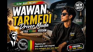 Download lagu 🎶 WAWAN TARMEDI – Driver Muda | Slow Rock Melayu Ska Reggae Version 2026 🎸🔥