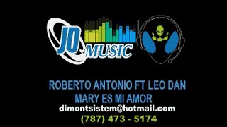 Roberto Antonio FT Leo Dan Mary Es Mi Amor