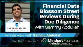 Financial Data Blossom Street Reviews During Due Diligence, With Sammy Abdullah
