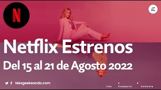 ⁣Netflix Estrenos del 15 al 21 de Agosto de 2022