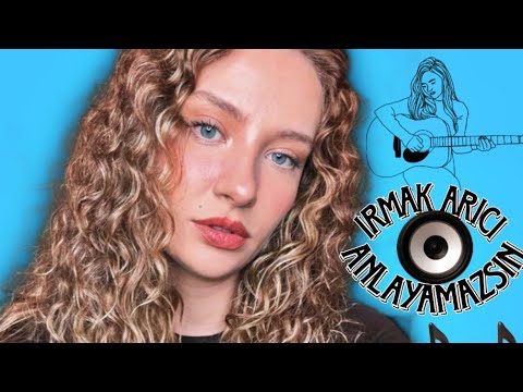 Irmak Arıcı Anlayamazsın 2024 