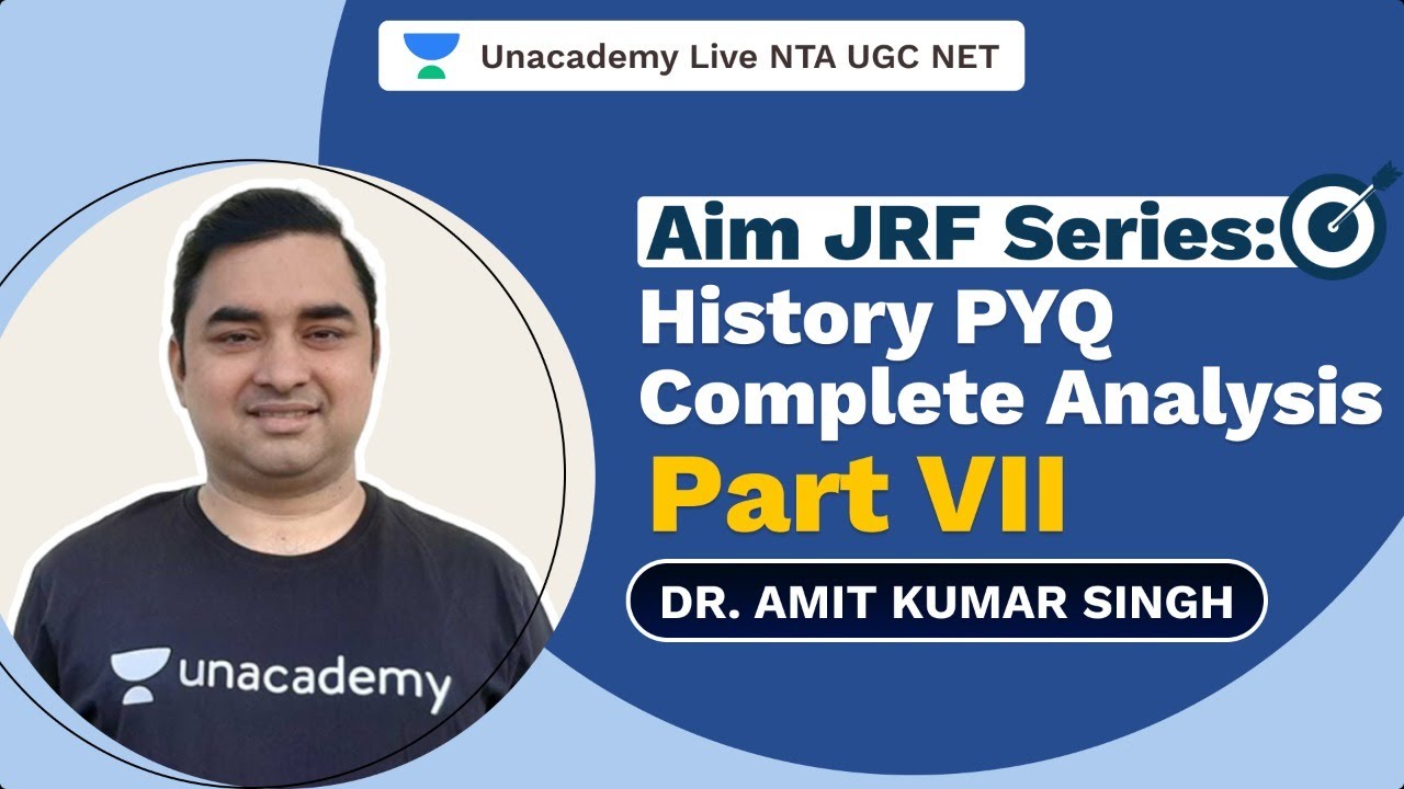 Aim JRF Series: History PYQ Complete Analysis Part VII | Dr. Amit | Unacademy