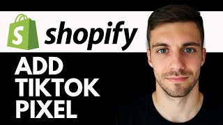 How to Add TikTok Pixel to Shopify 2026 (Easiest Method)