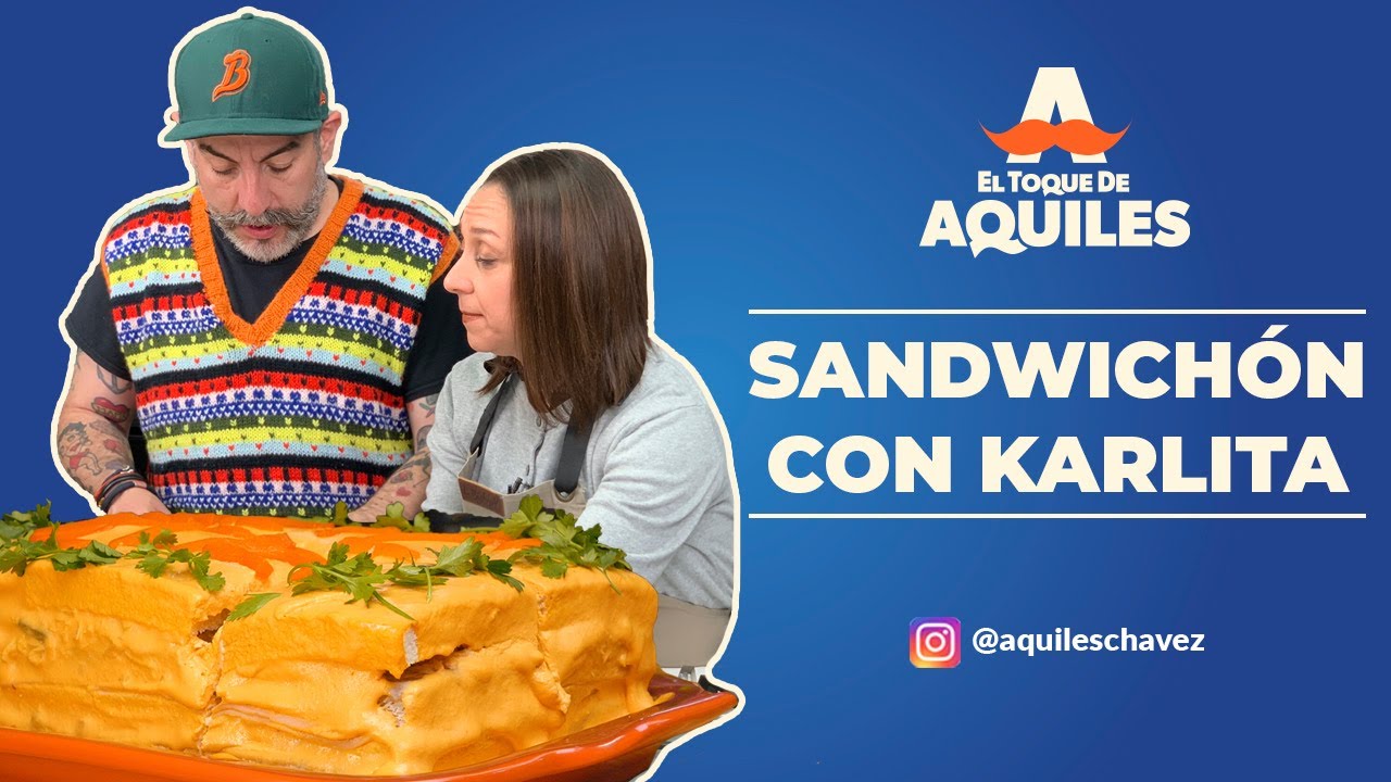 El Sandwichón de Karlita - El Toque de Aquiles