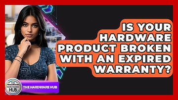 Is Your Hardware Product Broken With An Expired Warranty? - The Hardware Hub