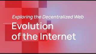 Exploring the Decentralized Web, Episode 1: Evolution of the Internet