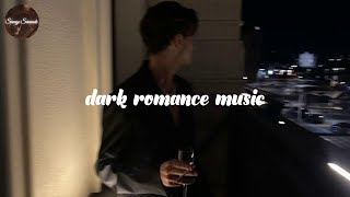 Obsession ~ you're reading dark romance ~ playlist