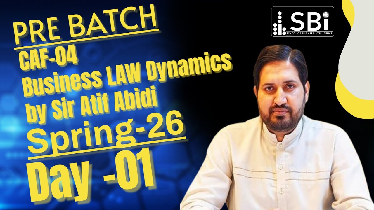 CAF-04 BLD (Business Law Dynamics) LECTURE 1 (ORIENTATION) BY SIR ATIF ABIDI (29 SEP)