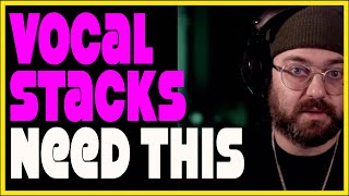 Vocal Stacks Need This!  Harmonies and Doubles Need This!