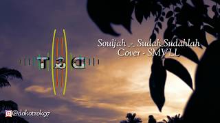 Souljah _-_ Sudah_Sudahlah _ Cover _ SMVLL