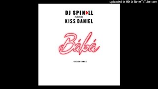 DJ Spinall Ft. Kiss Daniel – Baba (Prod. by Killertunes)