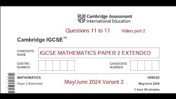 IGCSE MATHS PAPER 2 Q 11 to 17 (Extended) May/June 2024 Variant 2
