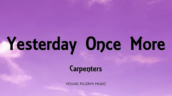 Carpenters - Yesterday Once More (Lyrics) - DayDayNews