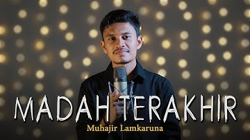 MADAH TERAKHIR by Muhajir Lamkaruna || Cover song 2022