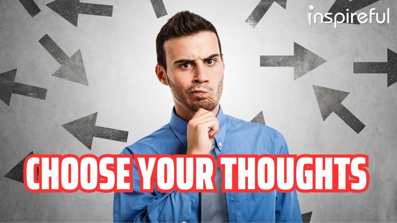 CHOOSE YOUR THOUGHTS - YouTube